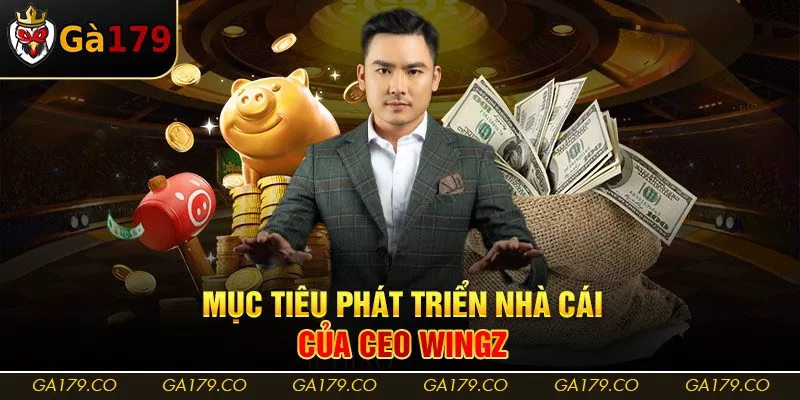 Mục tiêu phát triển nhà cái của CEO WINGZ